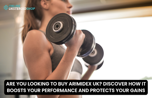 ARE YOU LOOKING TO BUY ARIMIDEX UK?